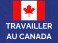 Travailler au CANADA Travailler au CANADA